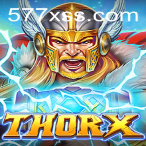 Discovering the World of ThorX: Adventure Awaits with 577X